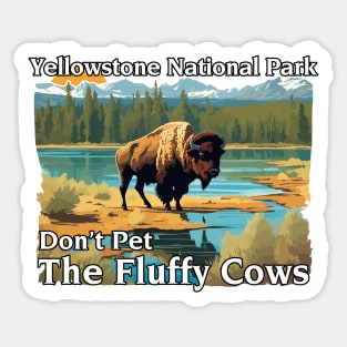 Do Not Pet The Fluffy Cows Yellowstone National Park Sticker